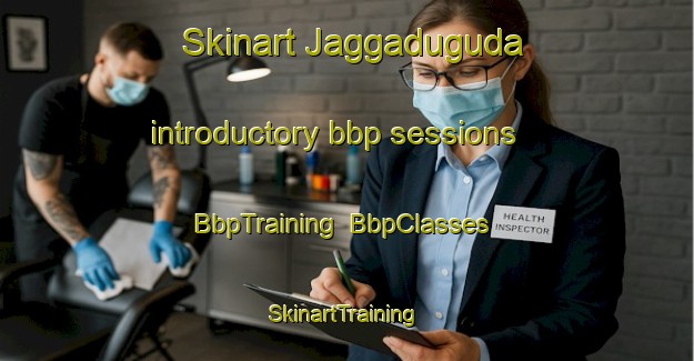 Skinart Jaggaduguda introductory bbp sessions | BbpTraining | BbpClasses | SkinartTraining-India