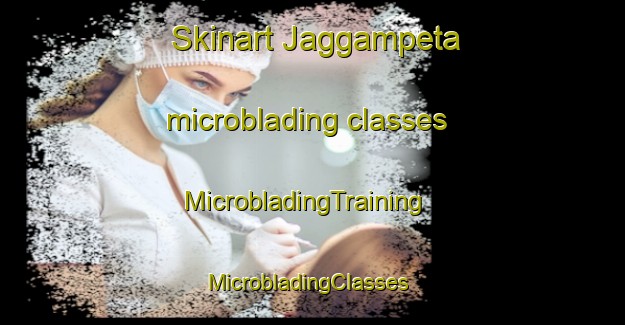 Skinart Jaggampeta microblading classes | MicrobladingTraining | MicrobladingClasses | SkinartTraining-India