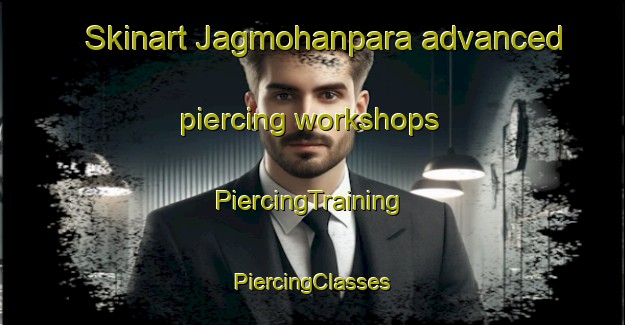 Skinart Jagmohanpara advanced piercing workshops | #PiercingTraining #PiercingClasses #SkinartTraining-India