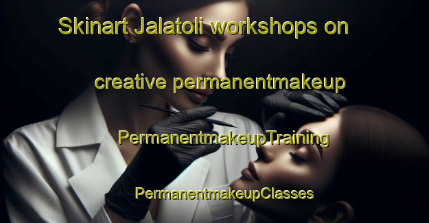 Skinart Jalatoli workshops on creative permanentmakeup | #PermanentmakeupTraining #PermanentmakeupClasses #SkinartTraining-India