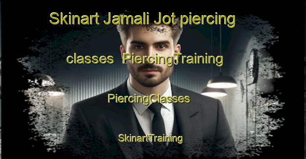 Skinart Jamali Jot piercing classes | PiercingTraining | PiercingClasses | SkinartTraining-India