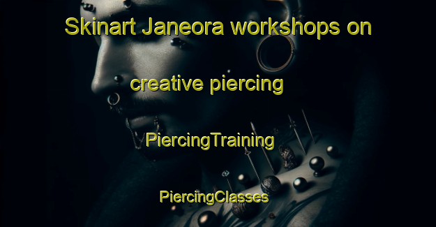 Skinart Janeora workshops on creative piercing | PiercingTraining | PiercingClasses | SkinartTraining-India