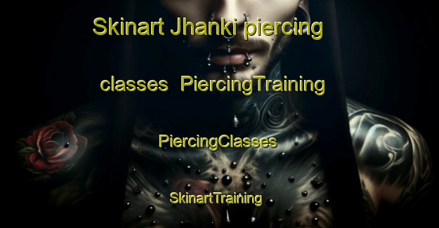 Skinart Jhanki piercing classes | #PiercingTraining #PiercingClasses #SkinartTraining-India