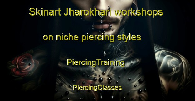 Skinart Jharokhari workshops on niche piercing styles | #PiercingTraining #PiercingClasses #SkinartTraining-India