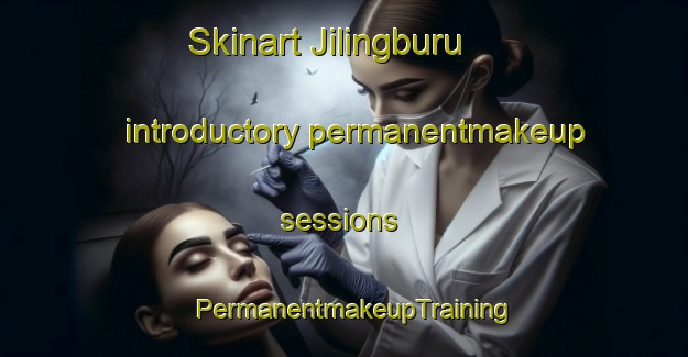 Skinart Jilingburu introductory permanentmakeup sessions | PermanentmakeupTraining | PermanentmakeupClasses | SkinartTraining-India