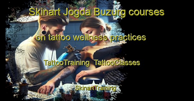 Skinart Jogda Buzurg courses on tattoo wellness practices | TattooTraining | TattooClasses | SkinartTraining-India