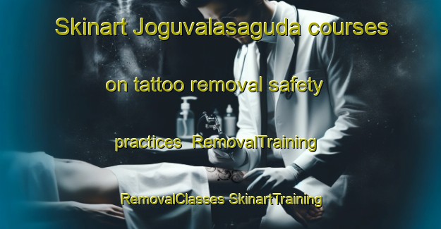 Skinart Joguvalasaguda courses on tattoo removal safety practices | #RemovalTraining #RemovalClasses #SkinartTraining-India