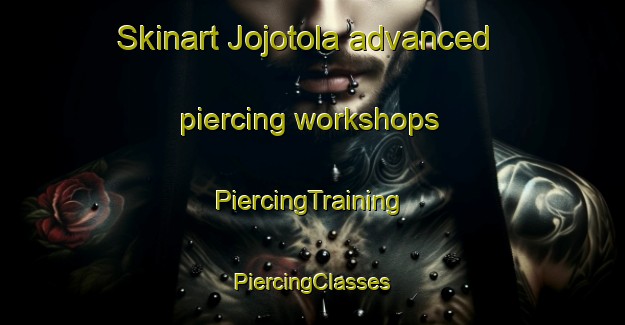 Skinart Jojotola advanced piercing workshops | #PiercingTraining #PiercingClasses #SkinartTraining-India