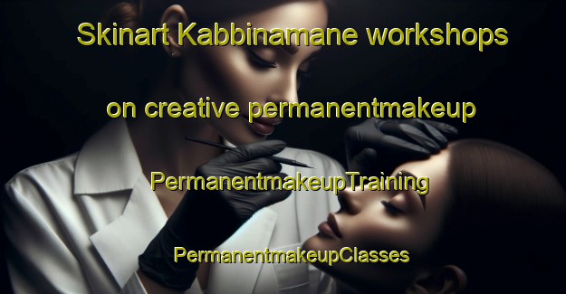 Skinart Kabbinamane workshops on creative permanentmakeup | PermanentmakeupTraining | PermanentmakeupClasses | SkinartTraining-India