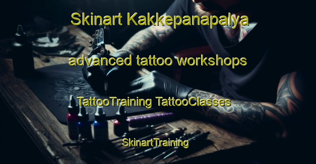 Skinart Kakkepanapalya advanced tattoo workshops | #TattooTraining #TattooClasses #SkinartTraining-India