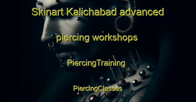 Skinart Kalichabad advanced piercing workshops | #PiercingTraining #PiercingClasses #SkinartTraining-India