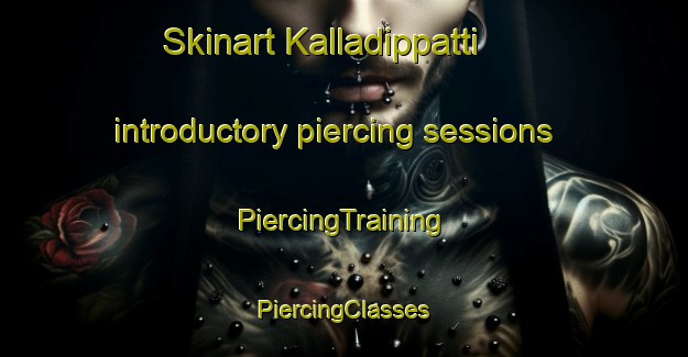 Skinart Kalladippatti introductory piercing sessions | #PiercingTraining #PiercingClasses #SkinartTraining-India