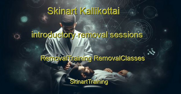 Skinart Kallikottai introductory removal sessions | #RemovalTraining #RemovalClasses #SkinartTraining-India