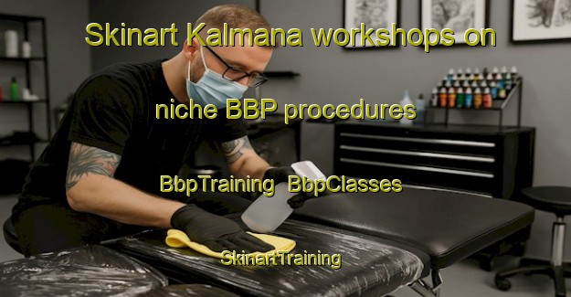 Skinart Kalmana workshops on niche BBP procedures | BbpTraining | BbpClasses | SkinartTraining-India