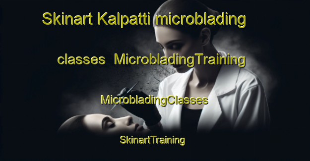 Skinart Kalpatti microblading classes | #MicrobladingTraining #MicrobladingClasses #SkinartTraining-India