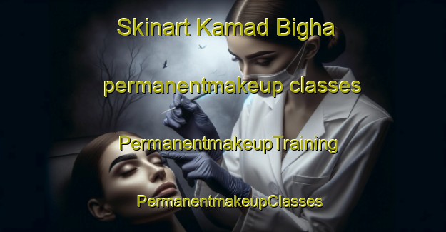 Skinart Kamad Bigha permanentmakeup classes | PermanentmakeupTraining | PermanentmakeupClasses | SkinartTraining-India