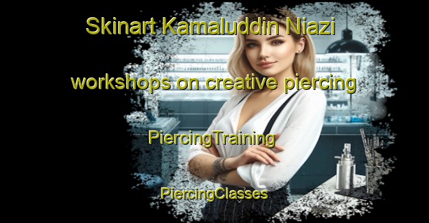 Skinart Kamaluddin Niazi workshops on creative piercing | #PiercingTraining #PiercingClasses #SkinartTraining-India