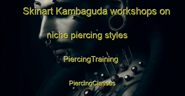 Skinart Kambaguda workshops on niche piercing styles | #PiercingTraining #PiercingClasses #SkinartTraining-India