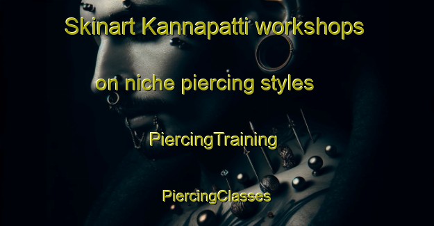 Skinart Kannapatti workshops on niche piercing styles | #PiercingTraining #PiercingClasses #SkinartTraining-India