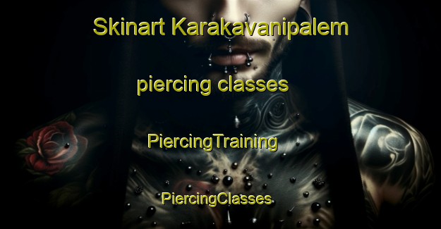 Skinart Karakavanipalem piercing classes | PiercingTraining | PiercingClasses | SkinartTraining-India