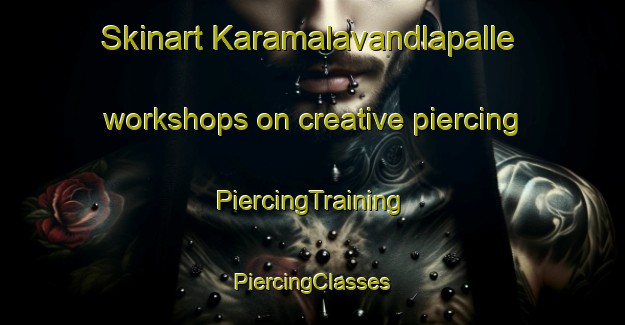 Skinart Karamalavandlapalle workshops on creative piercing | #PiercingTraining #PiercingClasses #SkinartTraining-India