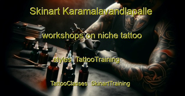 Skinart Karamalavandlapalle workshops on niche tattoo styles | TattooTraining | TattooClasses | SkinartTraining-India