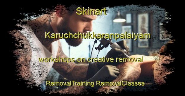 Skinart Karuchchukkaranpalaiyam workshops on creative removal | #RemovalTraining #RemovalClasses #SkinartTraining-India