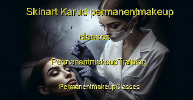 Skinart Karud permanentmakeup classes | PermanentmakeupTraining | PermanentmakeupClasses | SkinartTraining-India