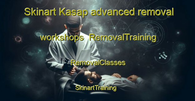 Skinart Kasap advanced removal workshops | RemovalTraining | RemovalClasses | SkinartTraining-India