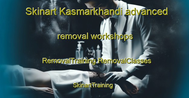 Skinart Kasmarkhandi advanced removal workshops | #RemovalTraining #RemovalClasses #SkinartTraining-India