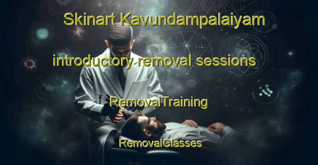 Skinart Kavundampalaiyam introductory removal sessions | RemovalTraining | RemovalClasses | SkinartTraining-India