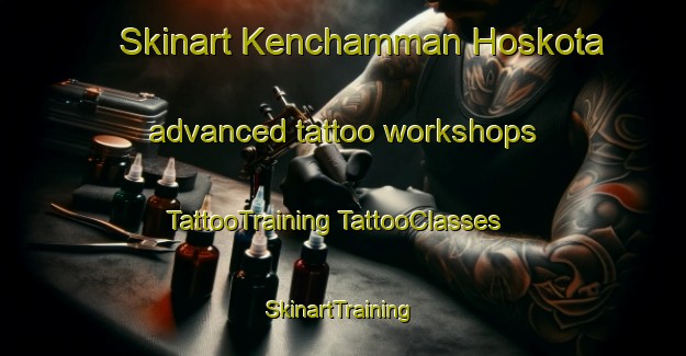 Skinart Kenchamman Hoskota advanced tattoo workshops | #TattooTraining #TattooClasses #SkinartTraining-India