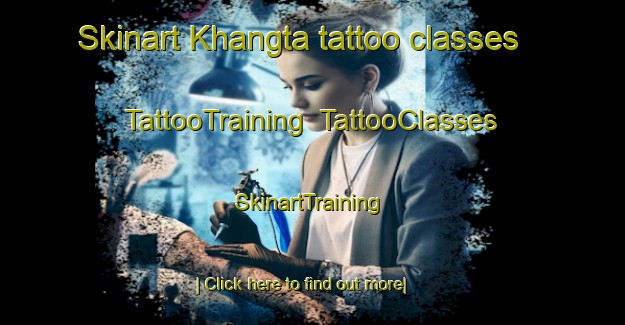Skinart Khangta tattoo classes | TattooTraining | TattooClasses | SkinartTraining-India
