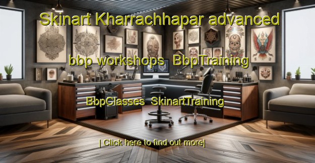 Skinart Kharrachhapar advanced bbp workshops | BbpTraining | BbpClasses | SkinartTraining-India