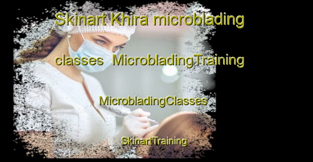Skinart Khira microblading classes | MicrobladingTraining | MicrobladingClasses | SkinartTraining-India