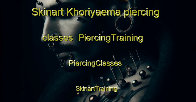 Skinart Khoriyaema piercing classes | PiercingTraining | PiercingClasses | SkinartTraining-India