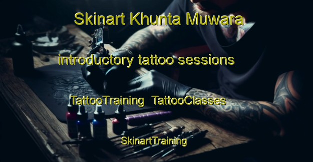 Skinart Khunta Muwara introductory tattoo sessions | TattooTraining | TattooClasses | SkinartTraining-India