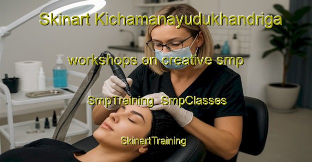 Skinart Kichamanayudukhandriga workshops on creative smp | SmpTraining | SmpClasses | SkinartTraining-India