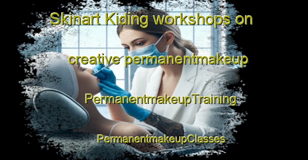 Skinart Kiding workshops on creative permanentmakeup | #PermanentmakeupTraining #PermanentmakeupClasses #SkinartTraining-India