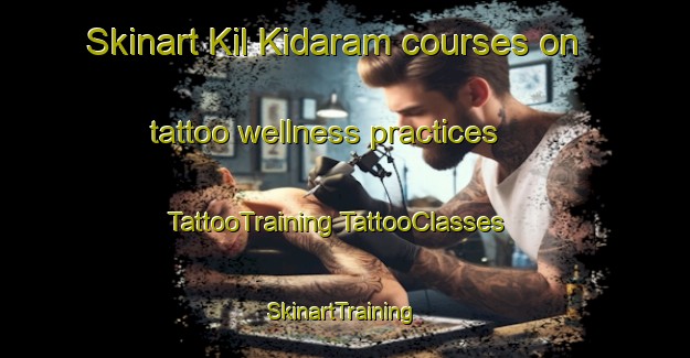 Skinart Kil Kidaram courses on tattoo wellness practices | #TattooTraining #TattooClasses #SkinartTraining-India