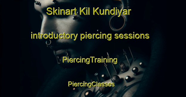 Skinart Kil Kundiyar introductory piercing sessions | PiercingTraining | PiercingClasses | SkinartTraining-India