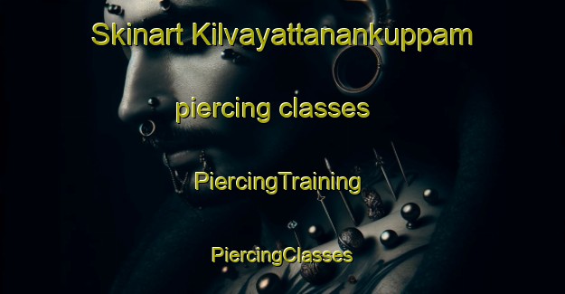 Skinart Kilvayattanankuppam piercing classes | #PiercingTraining #PiercingClasses #SkinartTraining-India