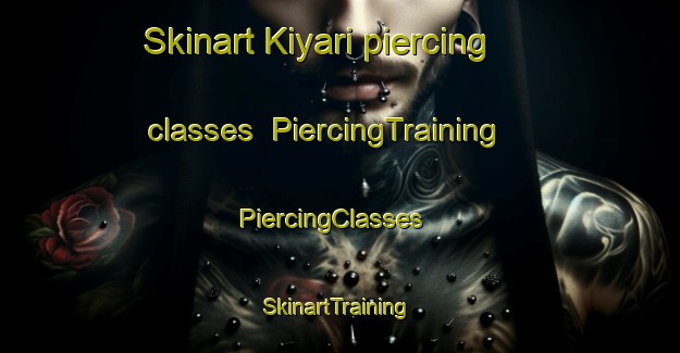 Skinart Kiyari piercing classes | PiercingTraining | PiercingClasses | SkinartTraining-India