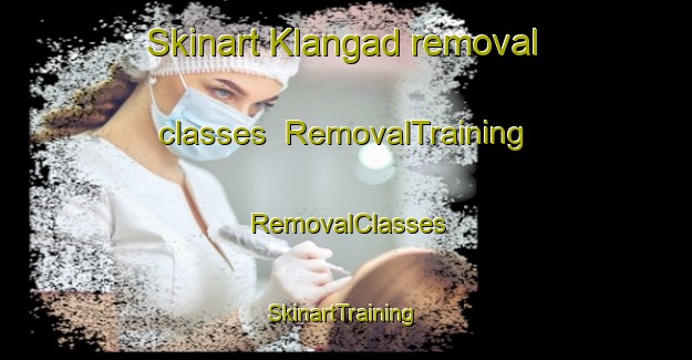 Skinart Klangad removal classes | RemovalTraining | RemovalClasses | SkinartTraining-India