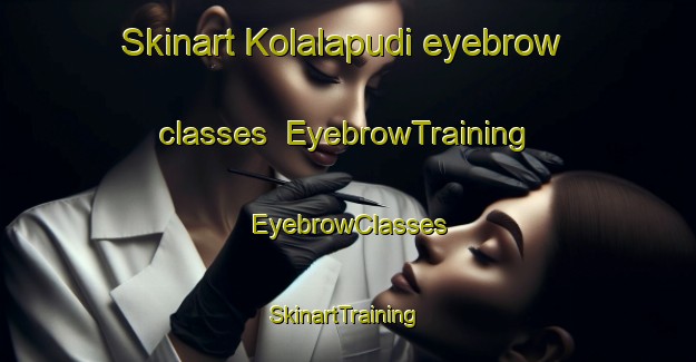 Skinart Kolalapudi eyebrow classes | EyebrowTraining | EyebrowClasses | SkinartTraining-India