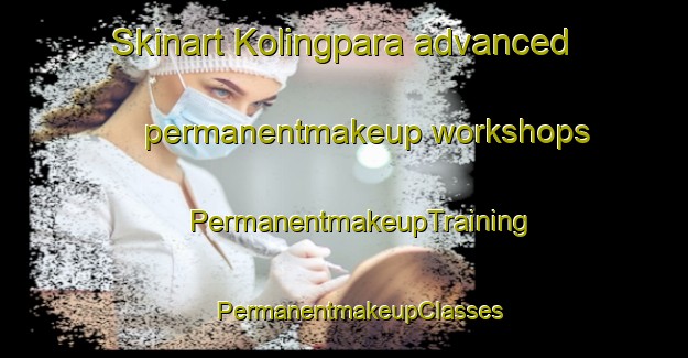 Skinart Kolingpara advanced permanentmakeup workshops | #PermanentmakeupTraining #PermanentmakeupClasses #SkinartTraining-India