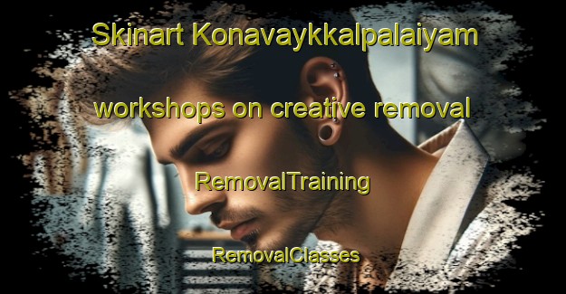 Skinart Konavaykkalpalaiyam workshops on creative removal | RemovalTraining | RemovalClasses | SkinartTraining-India