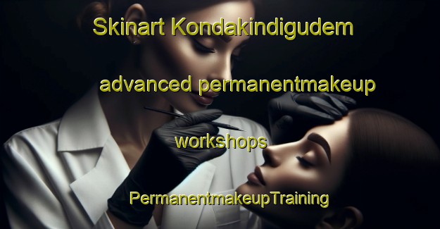 Skinart Kondakindigudem advanced permanentmakeup workshops | #PermanentmakeupTraining #PermanentmakeupClasses #SkinartTraining-India