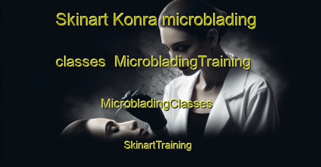 Skinart Konra microblading classes | MicrobladingTraining | MicrobladingClasses | SkinartTraining-India