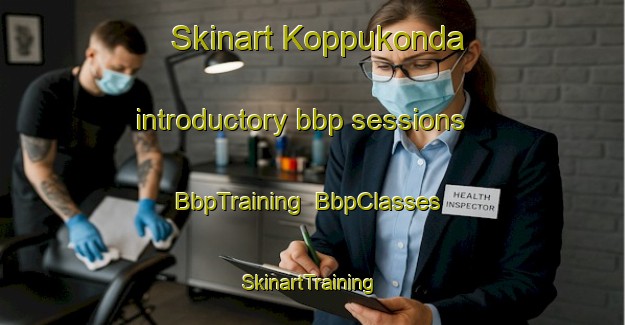 Skinart Koppukonda introductory bbp sessions | BbpTraining | BbpClasses | SkinartTraining-India
